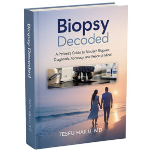 Biopsy Decoded: A Patient's Guide on Modern Biopsies, Diagnostic Accuracy, and Peace of Mind (Paperback)
